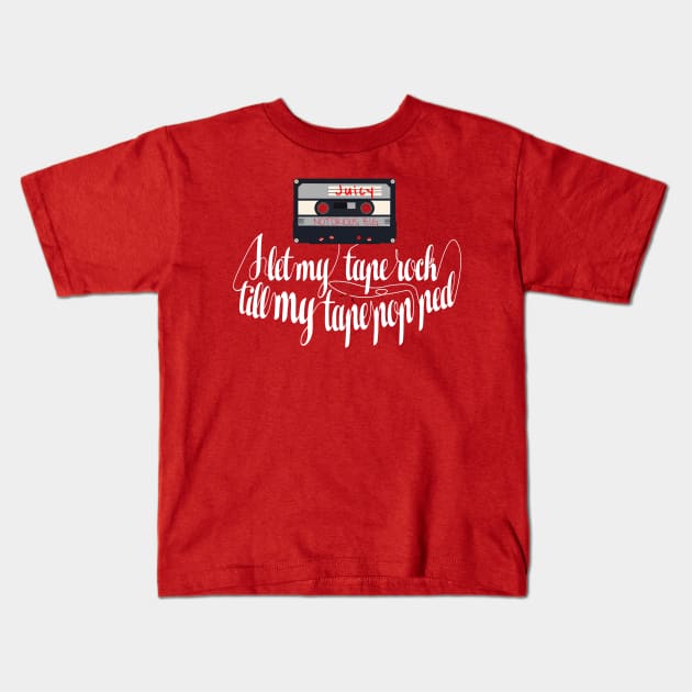 I LET MY TAPE ROCK TILL MY TAPE POPPED Kids T-Shirt by HIDENbehindAroc